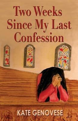 Two Weeks Since My Last Confession - Kate Genovese - cover