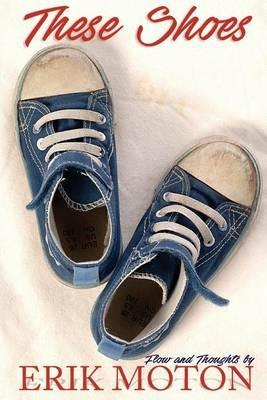 These Shoes: Flow and Thoughts - Erik Moton - cover