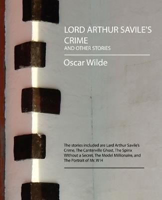 Lord Arthur Savile's Crime and Other Stories - Oscar Wilde,Oscar Wilde - cover