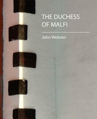 The Duchess of Malfi - Webster John Webster,John Webster - cover