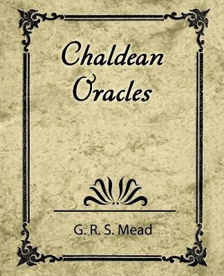 Chaldean Oracles - R S Mead G R S Mead,G R S Mead - cover