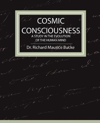 Cosmic Consciousness - A Study in the Evolution of the Human Mind - Richard Maurice Bucke - cover