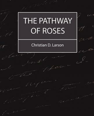 The Pathway of Roses - D Larson Christian D Larson,Christian D Larson - cover