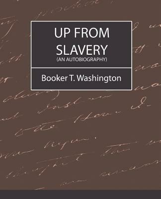 Up from Slavery (an Autobiography) - T Washington Booker T Washington,Booker T Washington - cover