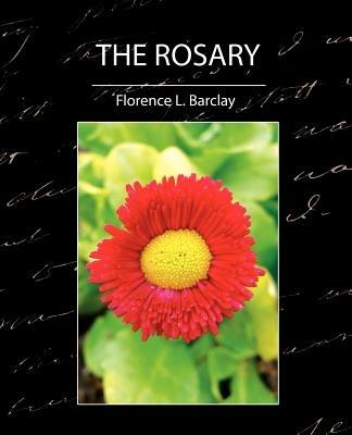 The Rosary - L Barclay Florence L Barclay,Florence L Barclay - cover