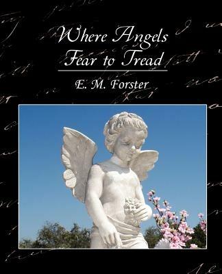 Where Angels Fear to Tread - M Forster E M Forster,E M Forster - cover