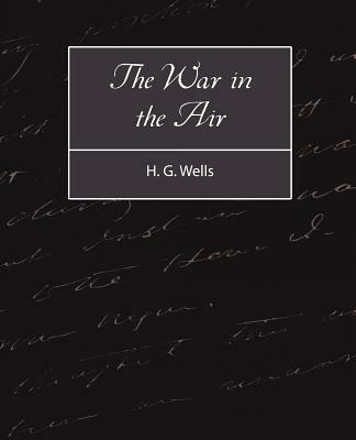 The War in the Air - G Wells H G Wells,H G Wells - cover