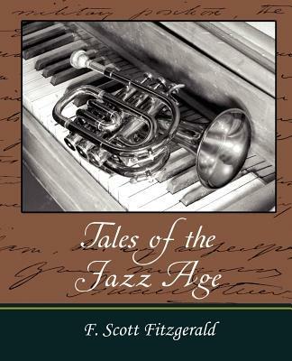 Tales of the Jazz Age - Scott Fitzgerald F Scott Fitzgerald,F Scott Fitzgerald - cover