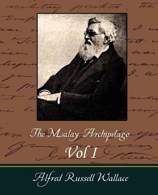 The Malay Archipelago Vol I - Alfred Russell Wallace,Russell Wallace Alfred Russell Wallace,Alfred Russell Wallace - cover