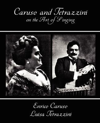 Caruso and Tetrazzini on the Art of Singing - Enrico Carus,Enrico Caruso and Luisa Tetrazzini - cover