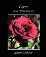 Love and Other Stories - Anton Checkov,Chekhov Anton Chekhov,Anton Chekhov - cover