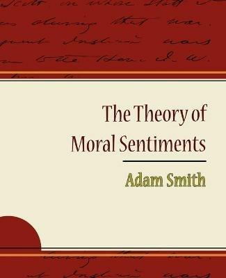 The Theory of Moral Sentiments - Adam Smith - Adam Smith,Smith Adam Smith,Adam Smith - cover