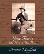Your Forces and How to Use Them - Prentice Mulford