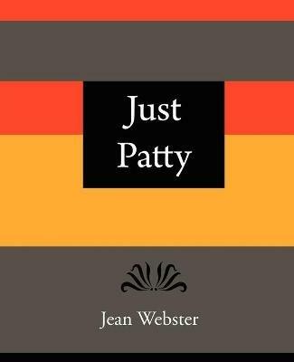 Just Patty - Jean Webster - Webster Jean Webster,Jean Webster - cover