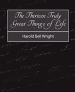 The Thirteen Truly Great Things in Life - Harold Bell Wright
