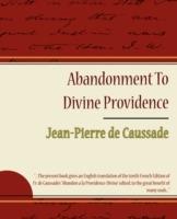 Abandonment to Divine Providence - Jean-Pierre de Caussade - De Caussade Jean-Pierre De Caussade,Jean-Pierre de Caussade - cover