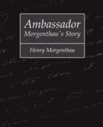 Ambassador Morgenthau's Story - Henry Morgenthau