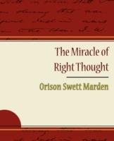 The Miracle of Right Thought - Orison Swett Marden - Orison Swett Marden,Orison Swett Marden - cover