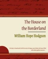 The House on the Borderland - Hope Hodgson William Hope Hodgson,William Hope Hodgson - cover