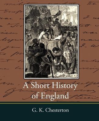 A Short History of England - G. K. Chesterton - G K Chesterton,G K Chesterton - cover