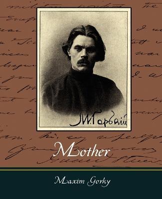 Mother - Maxim Gorky - Gorky Maxim Gorky,Maxim Gorky - cover