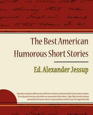 The Best American Humorous Short Stories - Alexander Jessup Ed Alexander Jessup,Ed Alexander Jessup - cover