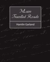 Main-Travelled Roads - Garland Hamlin Garland,Hamlin Garland - cover