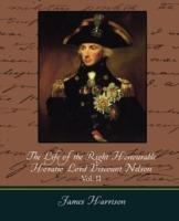 The Life of the Right Honourable Horatio Lord Viscount Nelson, Vol. II (of 2) - Harrison James Harrison,James Harrison - cover