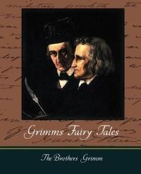 Grimms Fairy Tales - Brothers Grimm The Brothers Grimm,The Brothers Grimm - cover