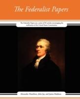 The Federalist Papers - John Jay and James Alexander Hamilton - cover