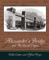 Alexander's Bridge and The Barrel Organ - Willa Cather,Alfred Noyes - cover