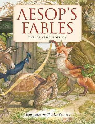 Aesop's Fables Hardcover: The Classic Edition by acclaimed illustrator, Charles Santore - Aesop - cover