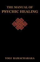 The Manual of Psychic Healing - Yogi Ramacharaka - cover