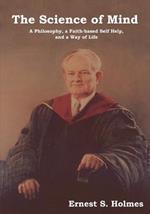 The Science of Mind: A Philosophy, a Faith-Based Self Help, and a Way of Life