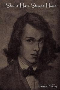 I Should Have Stayed Home - Horace McCoy - cover