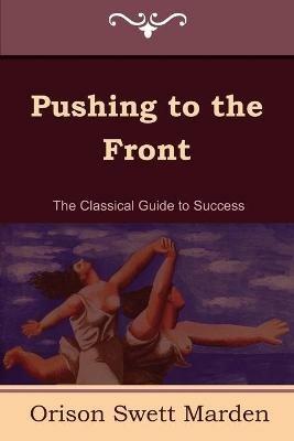Pushing to the Front (the Complete Volume; Part 1 & 2) - Orison Swett Marden - cover