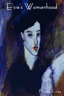 Elsie's Womanhood - Martha Finley - cover