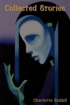 Collected Stories - Charlotte Riddell - cover