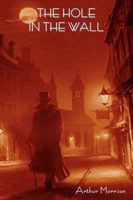 The Hole in the Wall - Arthur Morrison - cover