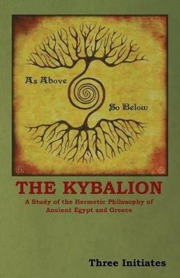 The Kybalion: A Study of the Hermetic Philosophy of Ancient Egypt and Greece - Three Initiates - cover