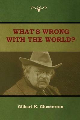 What's Wrong With the World? - Gilbert K Chesterton - cover