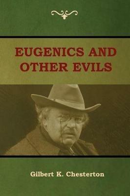 Eugenics and Other Evils - Gilbert K Chesterton - cover