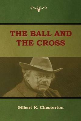 The Ball and The Cross - Gilbert K Chesterton - cover