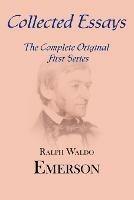 Collected Essays: Complete Original First Series