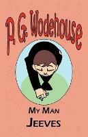 My Man Jeeves - From the Manor Wodehouse Collection, a selection from the early works of P. G. Wodehouse - P G Wodehouse - cover