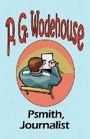 Psmith, Journalist - From the Manor Wodehouse Collection, a selection from the early works of P. G. Wodehouse - P G Wodehouse - cover