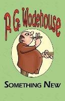 Something New - From the Manor Wodehouse Collection, a Selection from the Early Works of P. G. Wodehouse - P G Wodehouse - cover