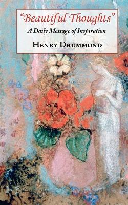 Beautiful Thoughts - A Daily Message of Inspiration - Henry Drummond - cover