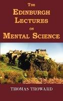 The Edinburgh Lectures on Mental Science - Thomas Troward,T Troward - cover