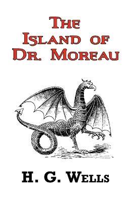 The Island of Dr. Moreau - The Classic Tale by H. G. Wells - H G Wells - cover